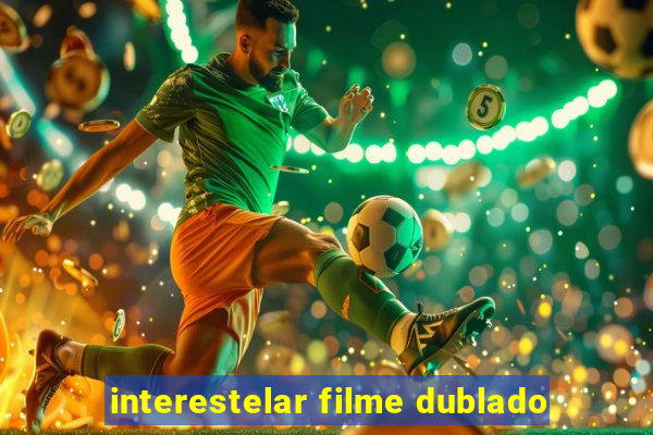 interestelar filme dublado