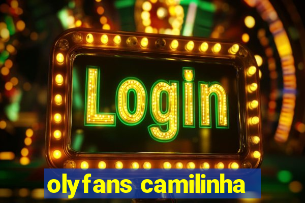 olyfans camilinha