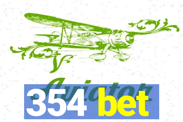 354 bet