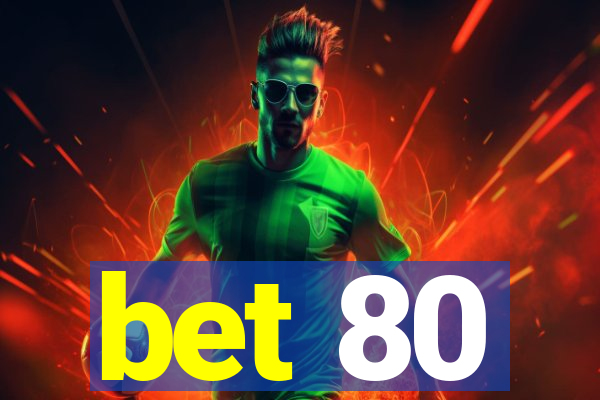 bet 80