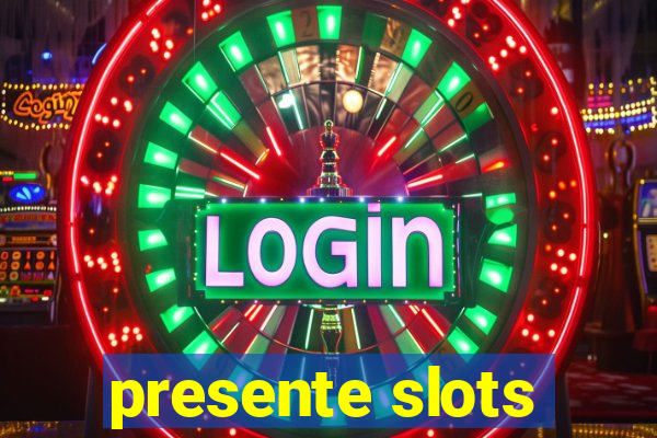 presente slots