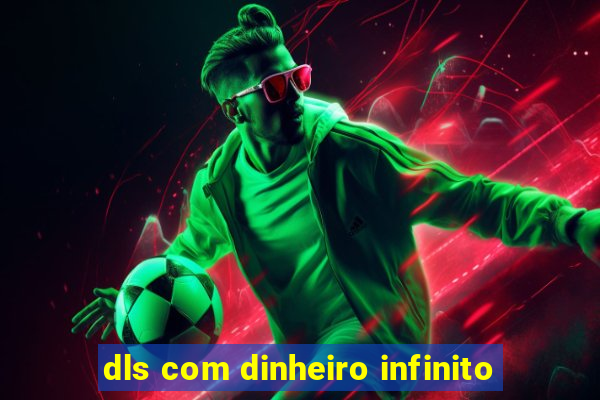 dls com dinheiro infinito