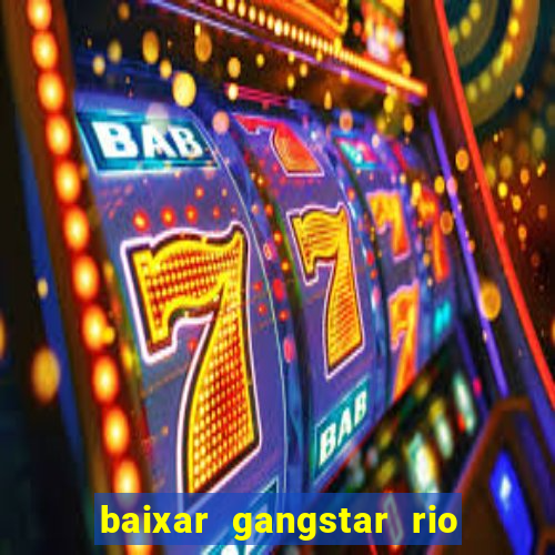 baixar gangstar rio cidade dos santos java