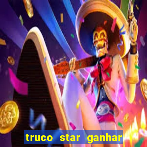 truco star ganhar dinheiro de verdade