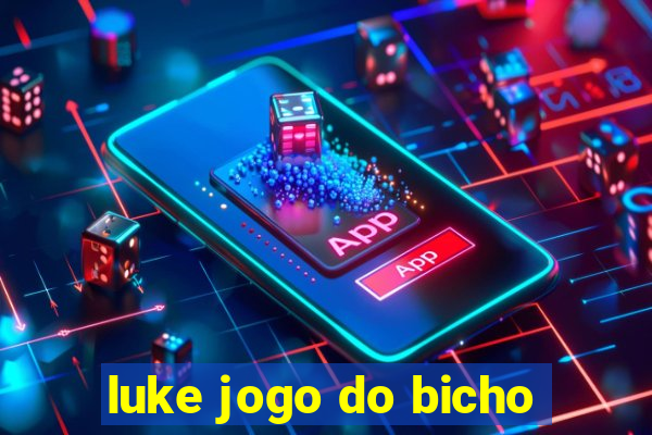 luke jogo do bicho