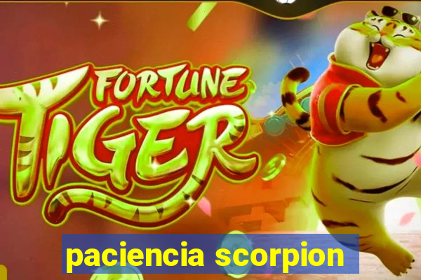 paciencia scorpion