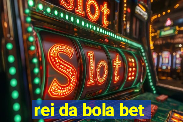 rei da bola bet