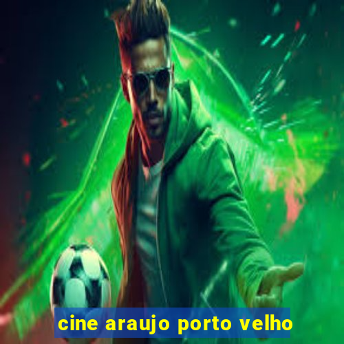 cine araujo porto velho