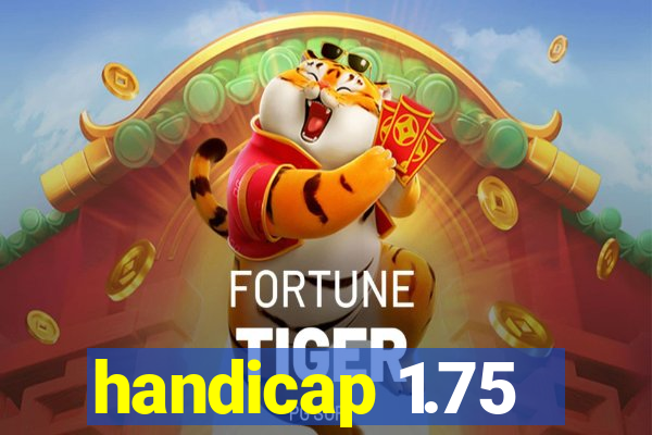 handicap 1.75