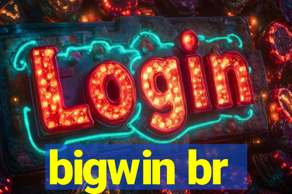 bigwin br