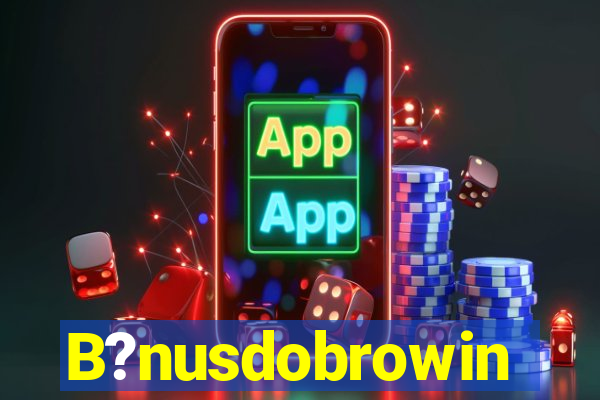 B?nusdobrowin