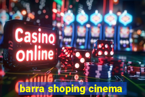 barra shoping cinema