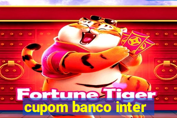 cupom banco inter