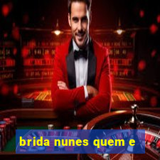 brida nunes quem e