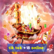 tik tok +18 online