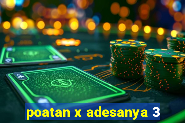 poatan x adesanya 3