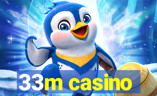 33m casino