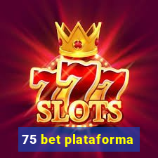 75 bet plataforma