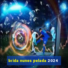 brida nunes pelada 2024