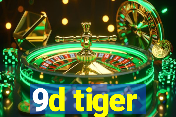 9d tiger