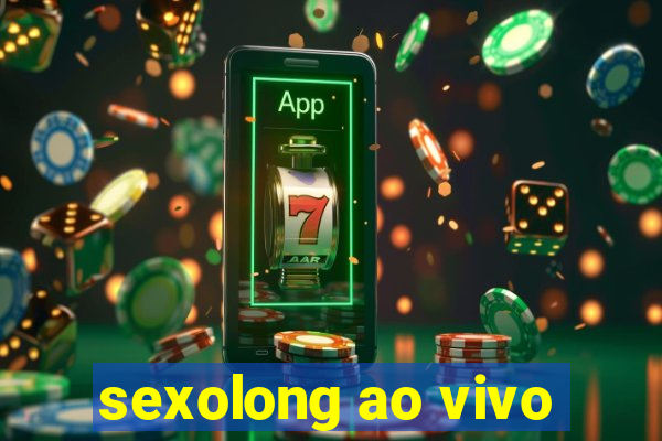 sexolong ao vivo