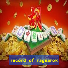 record of ragnarok 3 temporada onde assistir