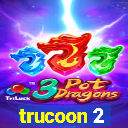 trucoon 2