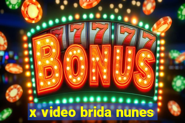 x video brida nunes