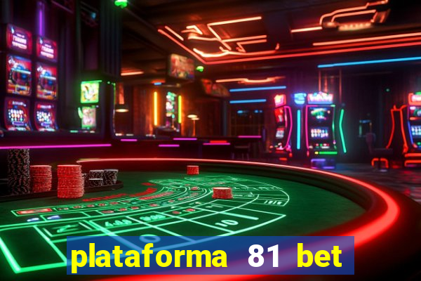 plataforma 81 bet é confiável