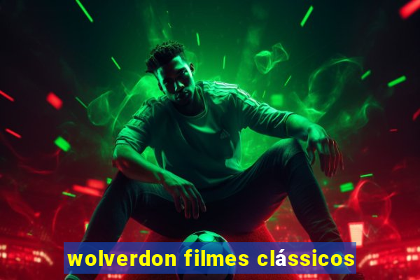 wolverdon filmes clássicos