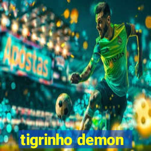 tigrinho demon