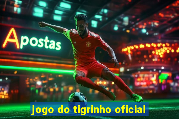 jogo do tigrinho oficial