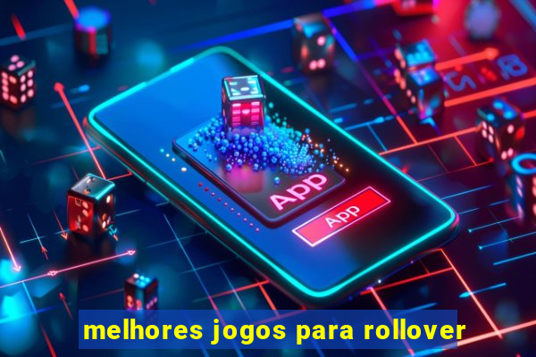 melhores jogos para rollover