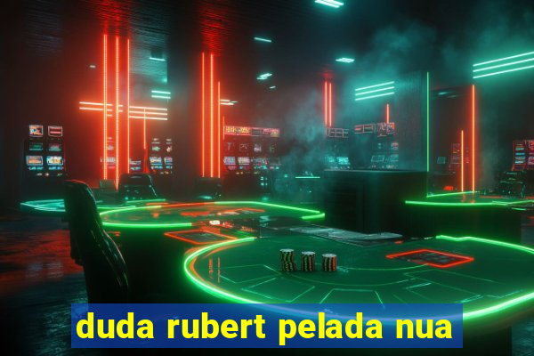 duda rubert pelada nua