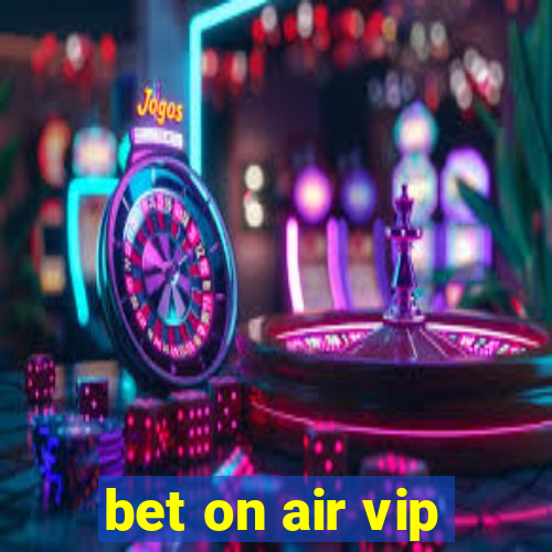 bet on air vip