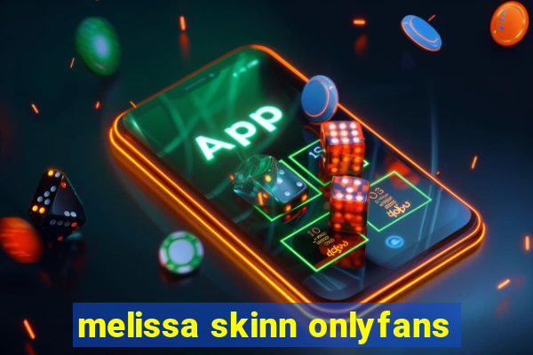 melissa skinn onlyfans