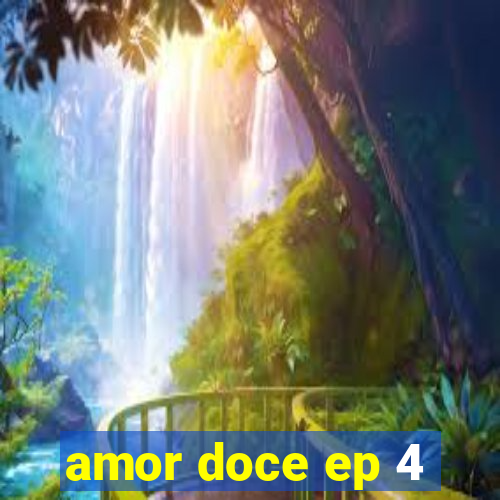 amor doce ep 4