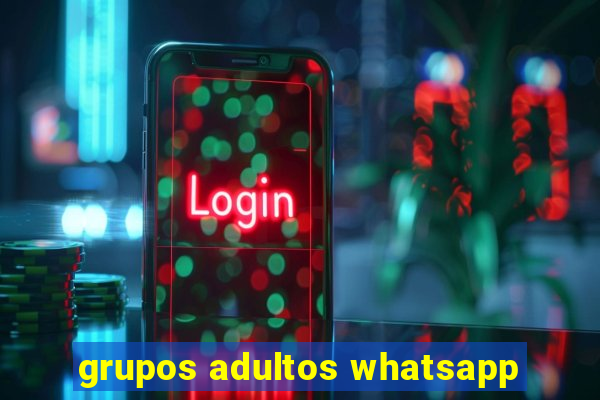 grupos adultos whatsapp