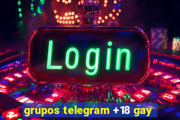 grupos telegram +18 gay