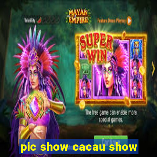 pic show cacau show