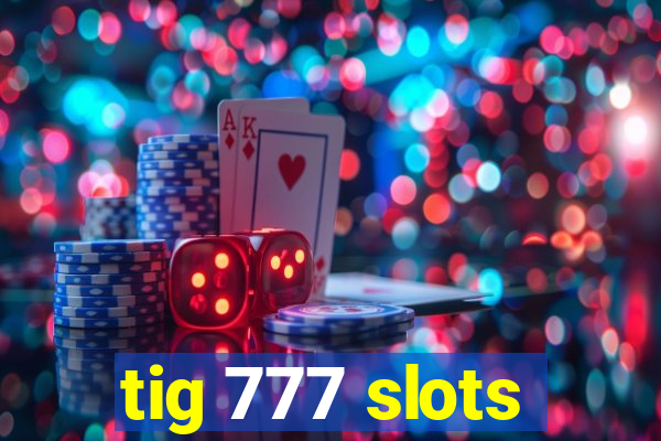 tig 777 slots