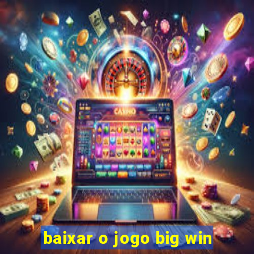 baixar o jogo big win