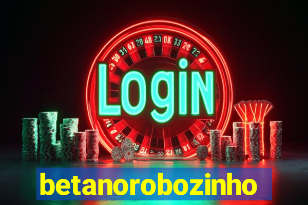 betanorobozinho