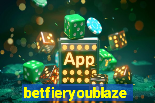 betfieryoublaze