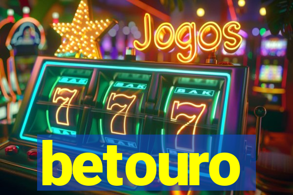 betouro