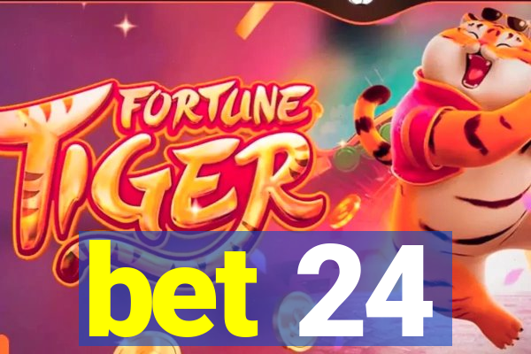 bet 24