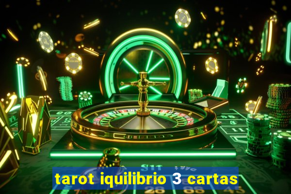 tarot iquilibrio 3 cartas