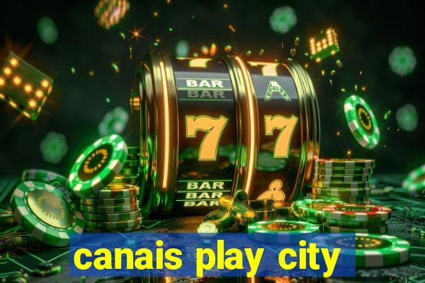 canais play city