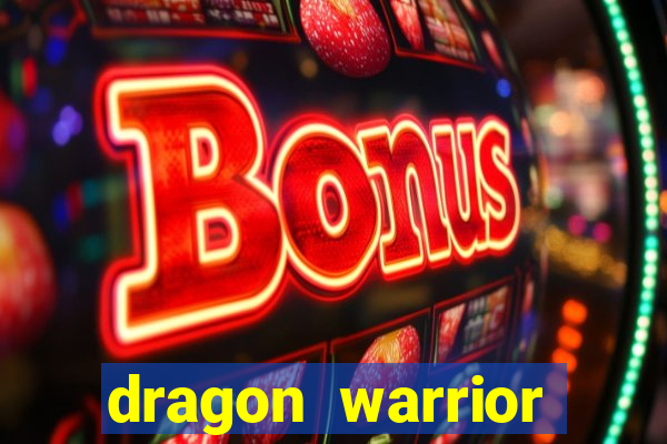 dragon warrior legend champion dinheiro infinito