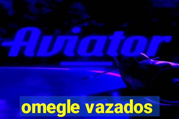 omegle vazados